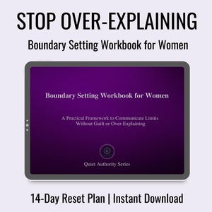 May include: A digital tablet displays a workbook titled "Boundary Setting Workbook for Women." The screen features text: "A Practical Framework to Communicate Limits Without Guilt or Over-Explaining." The top text reads "STOP OVER-EXPLAINING."