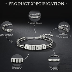 May include: A silver bracelet with black and white woven detailing. The bracelet features personalized name beads. The text reads "PRODUCT SPECIFICATION", "WATER PROOF & RUST RESISTANT", "7" LONG CHAIN", "EXTENSION FOR A CUSTOM FIT (1.6" LONG)", "PERMANENT ENGRAVING", and "ADD UPTO 10 NAMES (10 BEADS)".