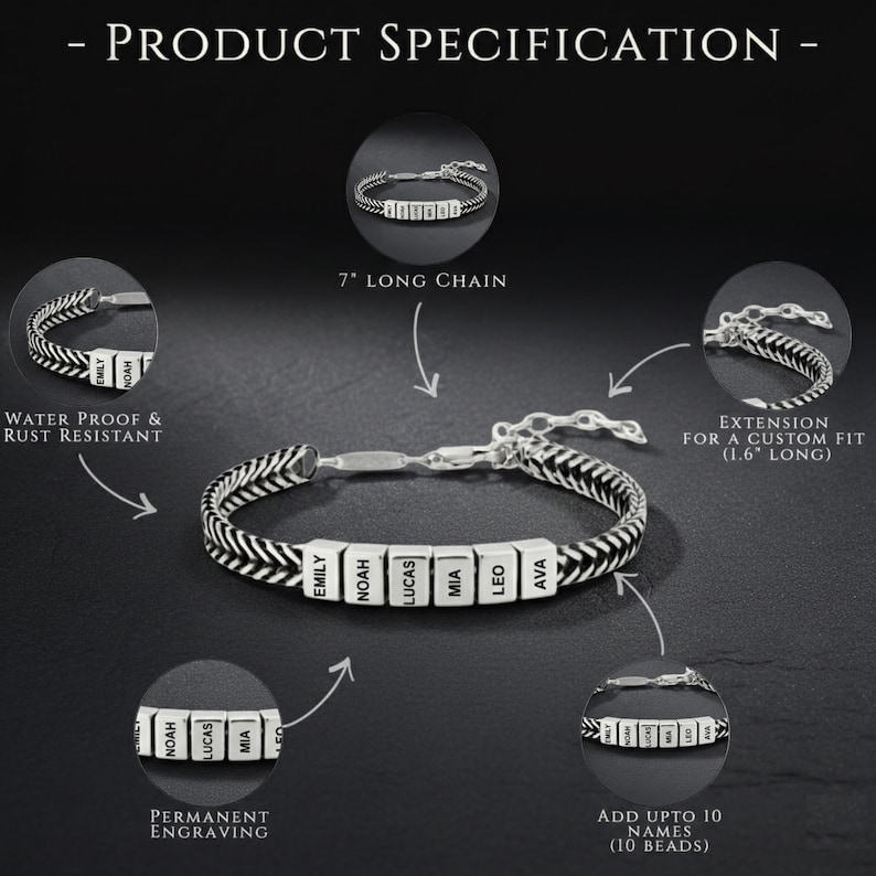 May include: A silver bracelet with black and white woven detailing. The bracelet features personalized name beads. The text reads "PRODUCT SPECIFICATION", "WATER PROOF & RUST RESISTANT", "7" LONG CHAIN", "EXTENSION FOR A CUSTOM FIT (1.6" LONG)", "PERMANENT ENGRAVING", and "ADD UPTO 10 NAMES (10 BEADS)".