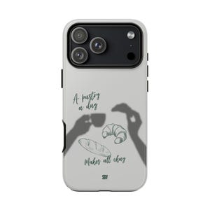 A Pastry a Day Makes All Okay Tough Phone Case - Bakery Aesthetic iPhone Case, Croissant Lover Gift, Cute Pastry Phone Cover