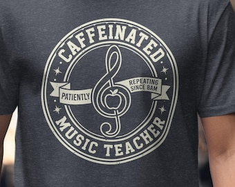 Caffeinated Music Teacher T-Shirt, Patiently Repeating, Band Director Gift
