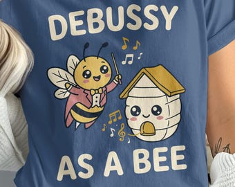 Debussy As A Bee, Classical Music Shirt, Funny Birthday Gift For Men And Women, Vintage Comfort Colors Tee, Retro Composer T-Shirt