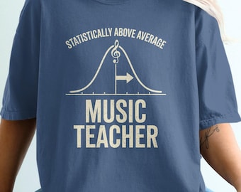 Statistically Above Average, Funny Music Teacher Shirt, Comfort Colors Tee, Vintage Musician T-Shirt For Men, Retro Gift For Women