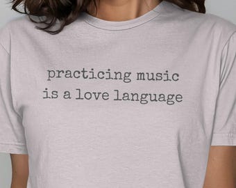 Practicing Music is a Love Language T-Shirt • Musician Gift