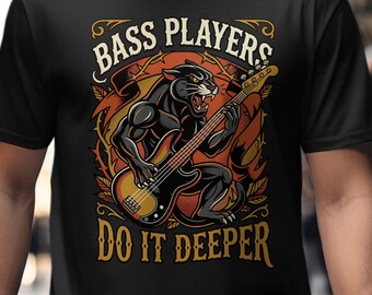 Bass Players Do It Deeper, Panther Bass Guitar Shirt, Funny Musician Graphic Tee, Best Birthday Gift For Him & Her, Retro Band T-Shirt