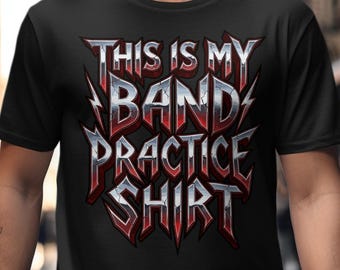 Funny Metal Band Practice Shirt, Musician Gift