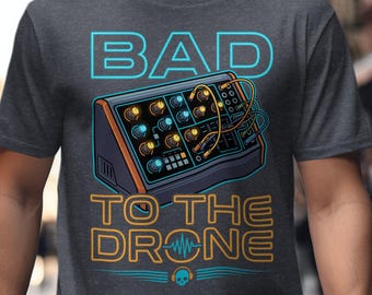 Synthesizer T-Shirt Bad to the Drone, Funny Musician Gift, Modular Synth Eurorack Tee, Analog Sound Design Shirt, Electronic Music Top