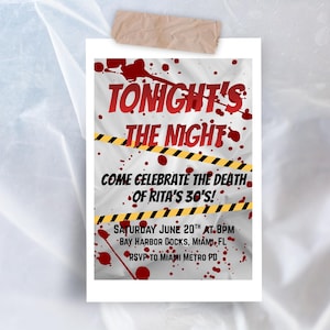 May include: A white invitation card with red splatters and text. The headline reads "TONIGHT'S THE NIGHT" and "COME CELEBRATE THE DEATH OF RITA'S 30'S!". Includes event details: Saturday June 20th at 8 PM, Bay Harbor Docks, Miami, FL. RSVP to Miami Metro PD.