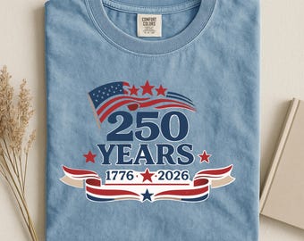 250 Years Shirt, America 250 Tee, USA 1776 2026, Patriotic Graphic, Independence Day Apparel, Liberty Celebration