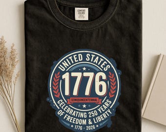 1776 Shirt, Semiquincentennial, America 250 Shirt, USA Anniversary Tee, Freedom Liberty Shirt, Patriotic Tee