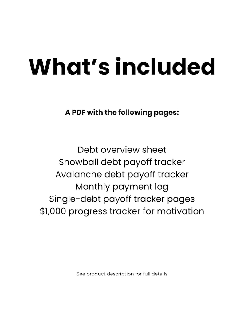 May include: White page with the bold text "What's included". Below, the text lists the contents of a PDF: debt overview sheet, snowball and avalanche debt payoff trackers, monthly payment log, and a $1,000 progress tracker.