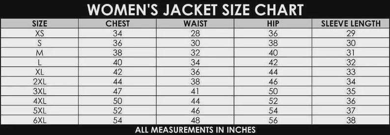 May include: A black and white chart titled "WOMEN'S JACKET SIZE CHART" with measurements in inches. The chart includes sizes XS to 6XL, with corresponding chest, waist, hip, and sleeve length measurements. The text "ALL MEASUREMENTS IN INCHES" is at the bottom.