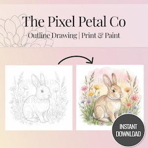 May include: An illustration from The Pixel Petal Co. shows a bunny in a field of flowers. The image is split, with a black and white outline on the left and a coloured version on the right. Text reads "Outline Drawing | Print & Paint" and "Instant Download."