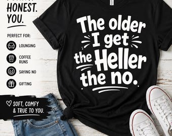 Funny Aging Shirt, The Older I Get The Heller The No Shirt, Introvert Humor Tee, Funny Saying T-Shirt, Sarcastic Graphic Tee Gift