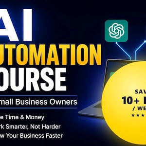 May include: A promotional image for an AI automation course. The text reads "AI AUTOMATION COURSE" in large white and yellow letters. Additional text includes "For Small Business Owners" and bullet points highlighting benefits. A yellow circle displays "SAVE 10+ HRS / WEEK".