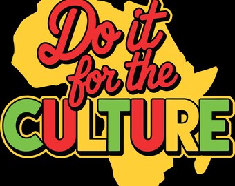 Do It For The Culture PNG | Black Pride Graphic (Instant Download)
