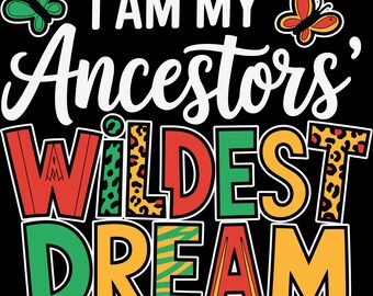 I Am my Ancestors Dream PNG | Juneteenth Graphic (Instant Download)
