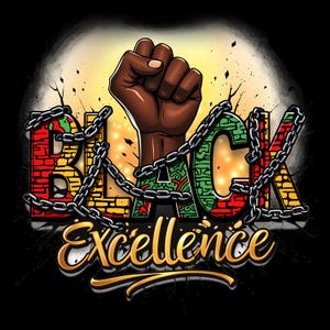 May include: A graphic design featuring the words "BLACK Excellence" in a bold, stylized font. The word "BLACK" is in red, green, and yellow, with a clenched fist above it. A chain wraps around the letters.