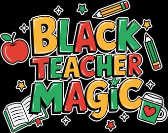 Black Teacher Magic PNG | Juneteenth Graphic, T-Shirt Design (Instant Download)