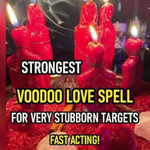 May include: Several red figure-shaped candles with lit flames. The text on the image reads "STRONGEST VOODOO LOVE SPELL FOR VERY STUBBORN TARGETS FAST ACTING!" The candles are arranged on a red surface.