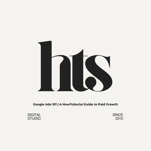 May include: A book cover with the bold black letters "hts" centered on a cream background. Below the letters is the text "Google Ads 101 | A HowToSocial Guide to Paid Growth". The words "DIGITAL STUDIO" and "SINCE 2015" are also present.