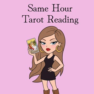 May include: A digital illustration on a light pink background featuring the text Same Hour Tarot Reading. A cartoon character with long brown hair, gold hoop earrings, and a black dress holds a tarot card depicting a figure in a crown.