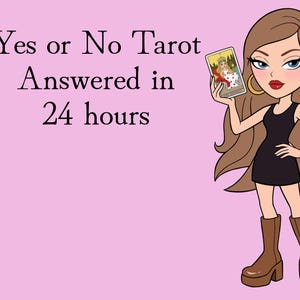 May include: A cartoon illustration of a character with long brown hair, wearing a black dress and brown boots, holding a tarot card. The text reads Yes or No Tarot Answered in 24 hours. The background is a solid light pink color.