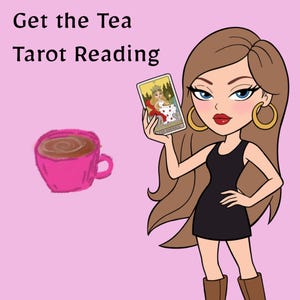 May include: A digital illustration on a light pink background featuring the text Get the Tea Tarot Reading, a bright pink teacup filled with brown liquid, and a cartoon character with long brown hair wearing a black dress and gold hoop earrings.
