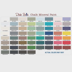 May include: A color chart of Dixie Belle Chalk Mineral Paint, featuring a grid of various paint colors. The chart includes names like "Cotton," "Driftwood," and "Dusty Blue," with a disclaimer stating "Actual Colors May Vary."