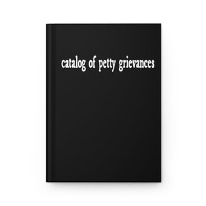 funny notebook, catalog of petty grievances journal with 75 lined pages 5.75" x 8"