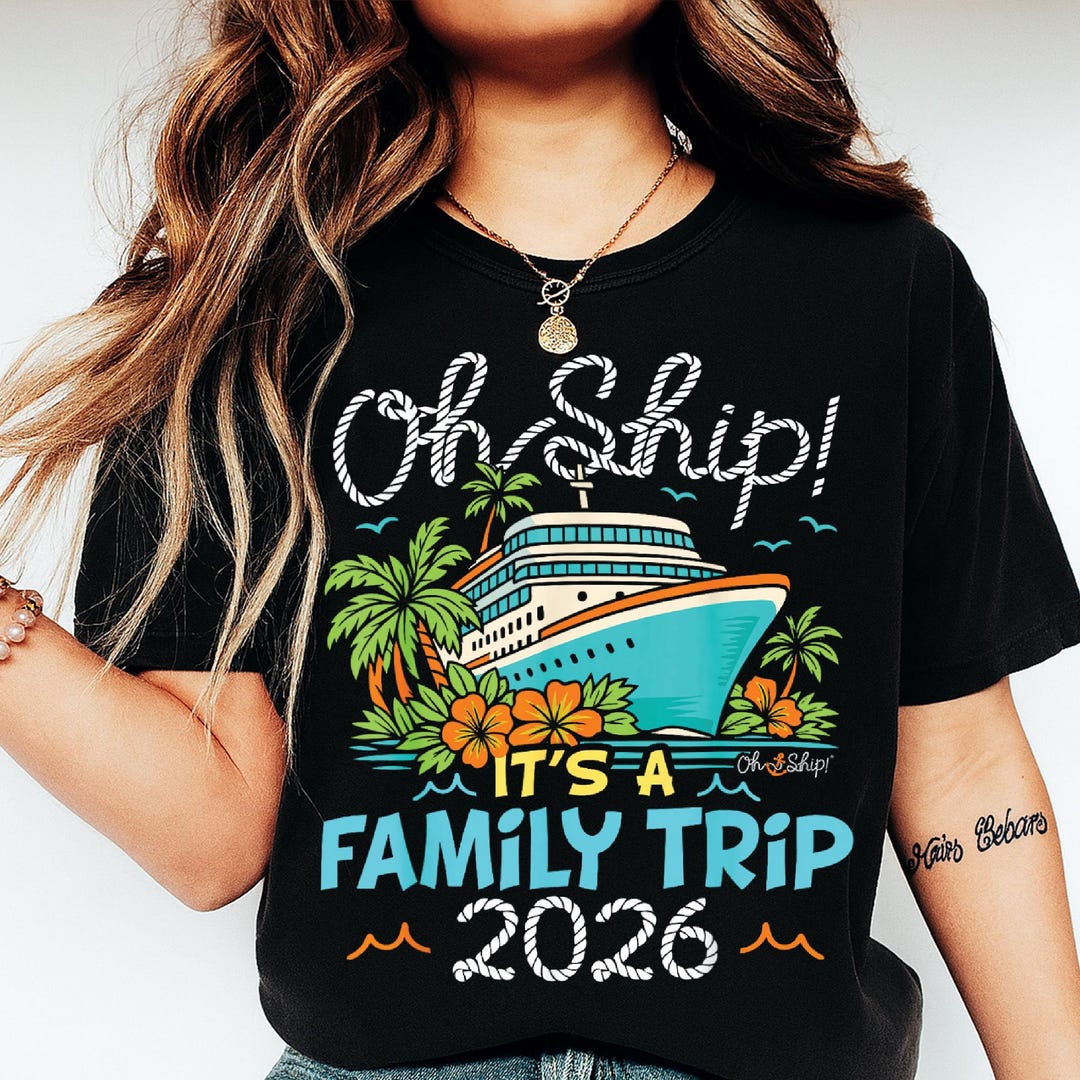 Oh Ship It's a Family Trip 2026 PNG, Matching Family 2026 Cruise Png ...
