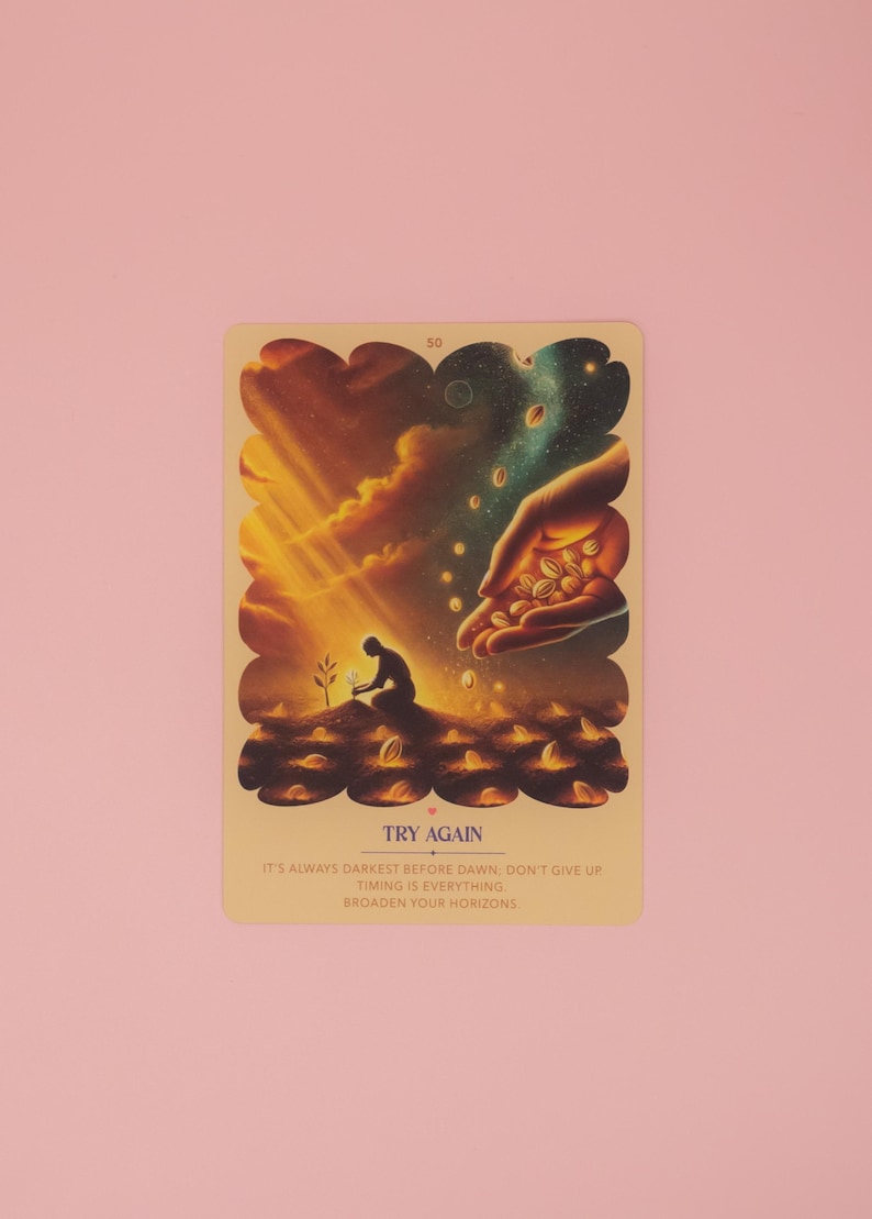 Puede incluir: Una carta de or&aacute;culo rectangular numerada 50, con una ilustraci&oacute;n de una persona plantando una semilla bajo un cielo estrellado y una mano gigante esparciendo semillas. El texto dice TRY AGAIN, IT'S ALWAYS DARKEST BEFORE DAWN, DON'T GIVE UP, TIMING IS EVERYTHING, BROADEN YOUR HORIZONS.