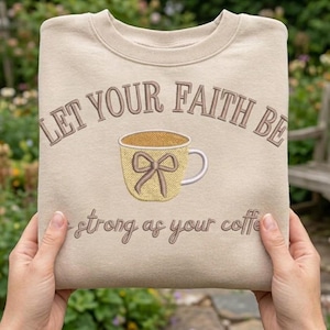 Let Your Faith Be Strong as Your Coffee Embroidery Design, Christian Coffee Digital File, Funny Faith Spirit Pattern Download