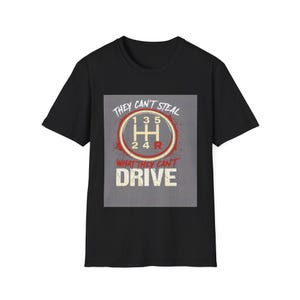 Can't Steal What They Can't Drive Shirt | Manual Gearshift Graphic, Cotton