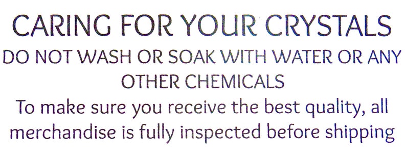 May include: Caring for your crystals: Do not wash or soak with water or any other chemicals. To make sure you receive the best quality, all merchandise is fully inspected before shipping.