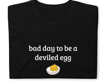 Bad Day to be a Deviled Egg Shirt, Funny Thanksgiving Dinner T-Shirt, Sarcastic Friendsgiving T Shirt, Food Humor Tee