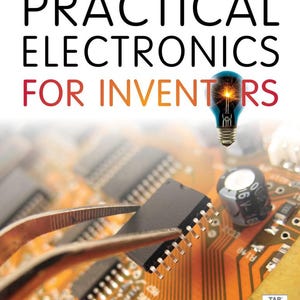 May include: The cover of "Practical Electronics for Inventors" book features the title in large black letters with "FOR INVENTORS" in red and orange. A glowing lightbulb illustration is in the center. A circuit board and components are in the background.