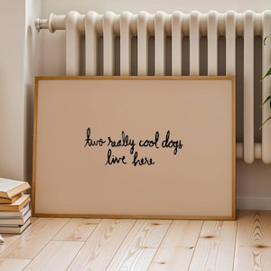 Two Really Cool Dogs Live Here | Funny Dog Wall Art Printable | Dog Quote Print | Dog Lover Gift Home Decor (Digital Download, Horizontal)