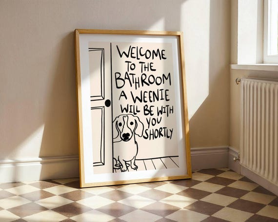 PHYSICAL PRINT, Welcome to the Bathroom A Weenie Dog Will Be With You Shortly, Dachshund Bathroom Art, Wiener Dog Decor, Hand-drawn