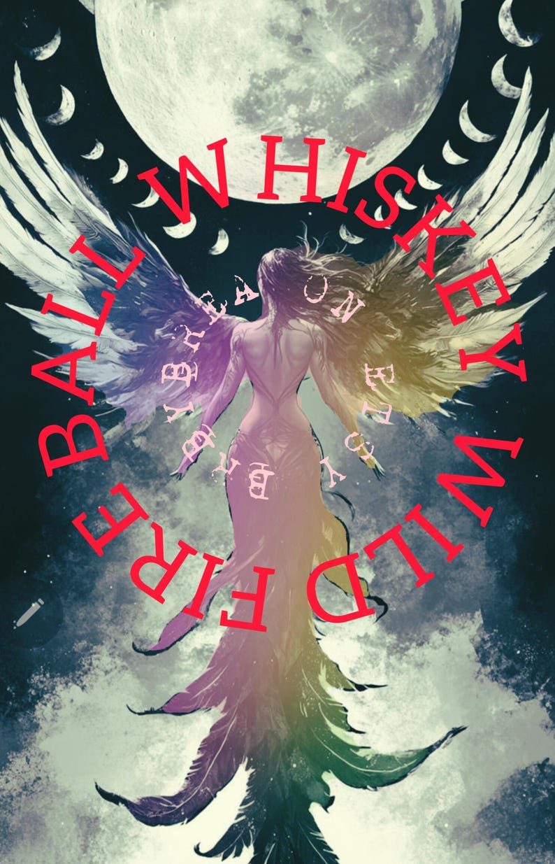 May include: Digital art print featuring a woman with angel wings, a long flowing gown, and the text "Whiskey Wildfire Baby". The background includes a full moon and crescent moons, with a dark, ethereal aesthetic.