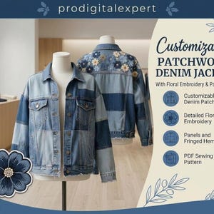 May include: A blue denim jacket featuring a patchwork design, a collared neckline, metal buttons, and floral embroidery on the back. The text reads: Customizable PATCHWORK DENIM JACKET, Customizable Denim Patchwork, Detailed Floral Embroidery, Panels and Fringed Hem, PDF Sewing Pattern.