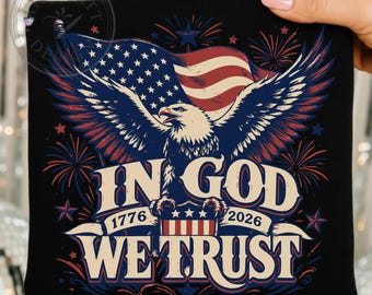 250th Anniversary Eagle America Png In God We Trust Patriotic Sublimation Christian 4th Of July Shirt Graphic Independence Day Png