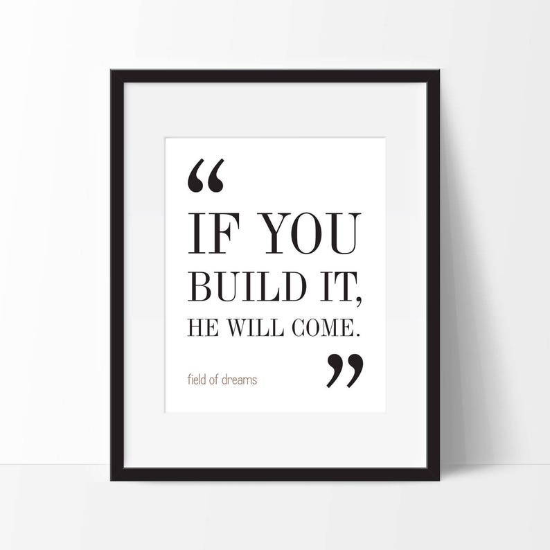 Field of Dreams Movie Quote. Typography Print. 8x10 on A4 Etsy
