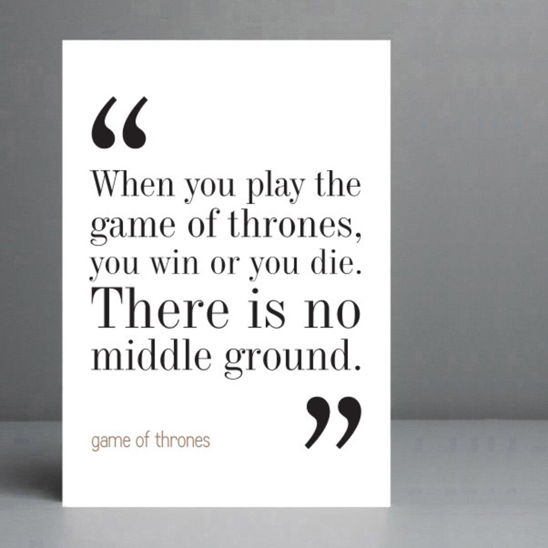 Game of Thrones Quote. Typography Print. 8x10 on A4 Archival - Etsy