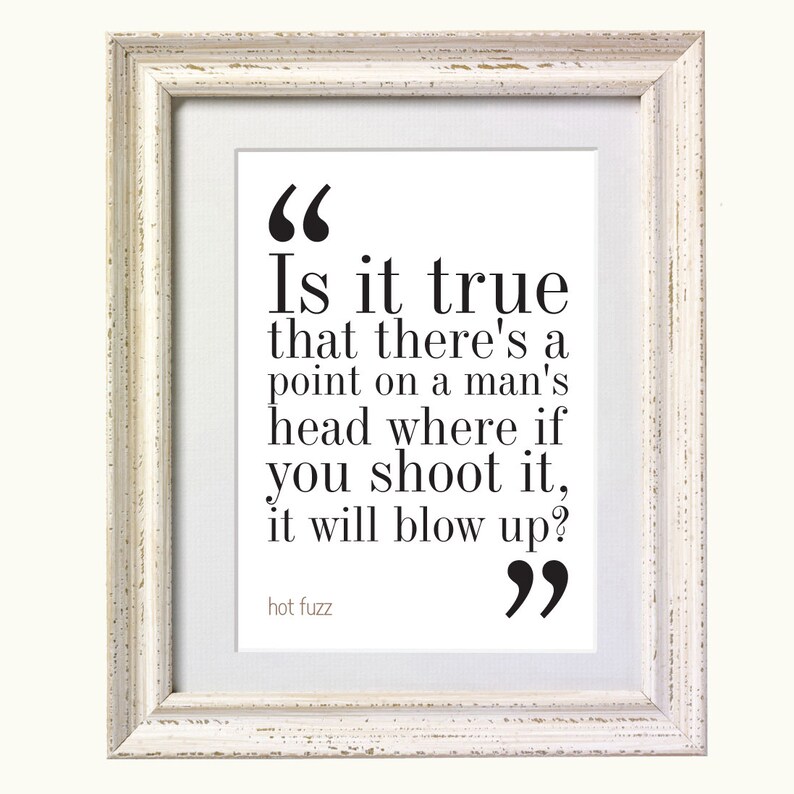 Hot Fuzz Movie Quote. Typography Print. 8x10 on A4 Archival | Etsy