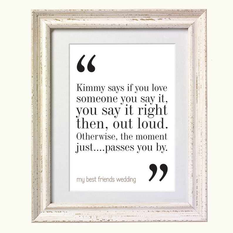 My Best Friends Wedding Movie Quote. Typography Print. 8x10 on A4 Archival Matte Paper. FREE DELIVERY. image 1