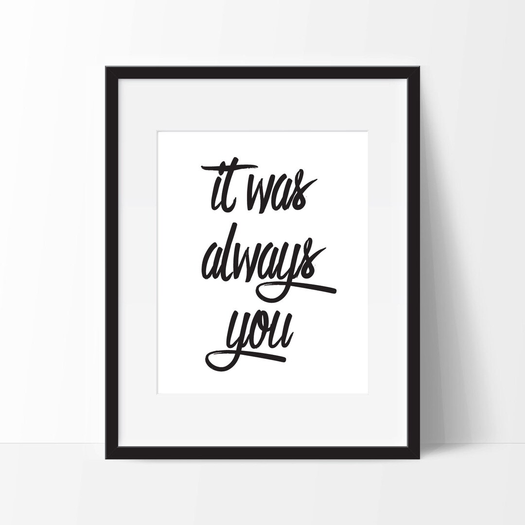 It Was Always You Typography Print. 8x10 on A4 Archival Matte Etsy UK