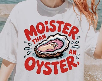 Moister Than an Oyster Comfort Colors® Shirt, Funny Retro Humor T Shirt, Vintage Style Graphic Tee, Adult Joke Shirt