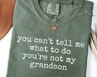 Comfort Colors® You Can't Tell Me What To Do Shirt, Grandma Gift
