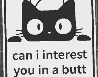 May include: A rectangular white sign with a black border and two holes at the top. The sign features a black cat graphic with a roll of toilet paper above its head. Text on the sign reads: "can i interest you in a butt napkin?"